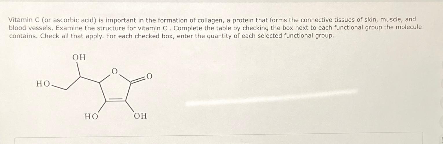  Vitamin C (or ascorbic acid) is important in the formation of