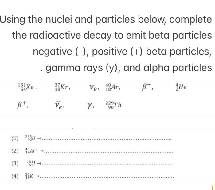  Using the nuclei and particles below, complete the radioactive decay to