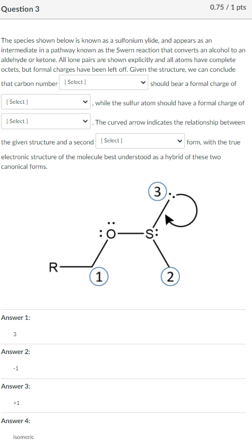 functional, isometric, resonance, acidic) Question 2 0.75 / 1 pts Identify the