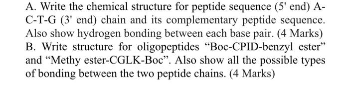 please solve asap A. Write the chemical structure for peptide sequence (5'