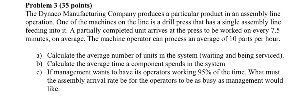  answer question and provide assumptions Problem 3(35 points) The Dynaco Manufacturing