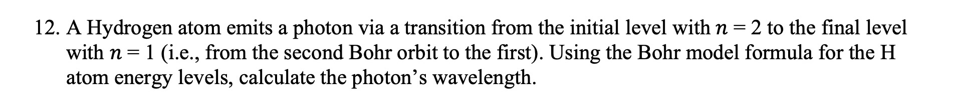  A Hydrogen atom emits a photon via a transition from the