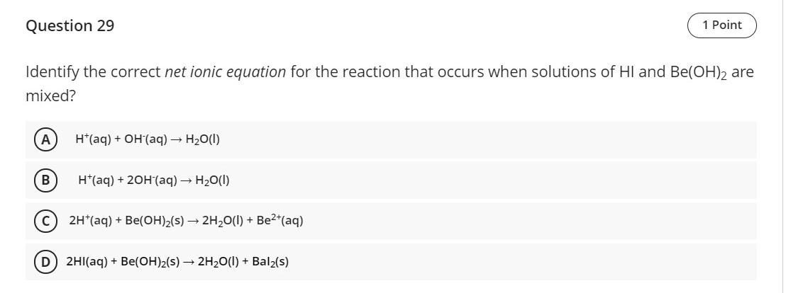 q29 Question 29 1 Point Identify the correct net ionic equation for