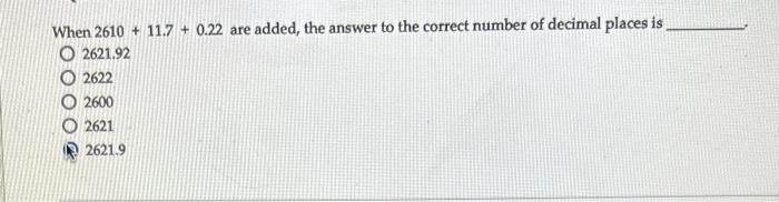 When 2610 + 11.7 + 0.22 are added, the answer to the