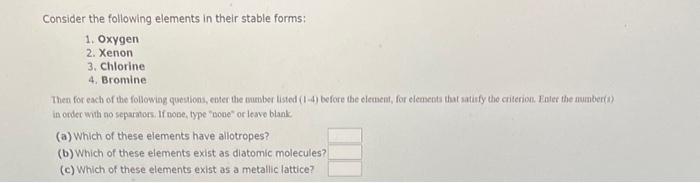  Consider the following elements in their stable forms: 1. Oxygen 2.