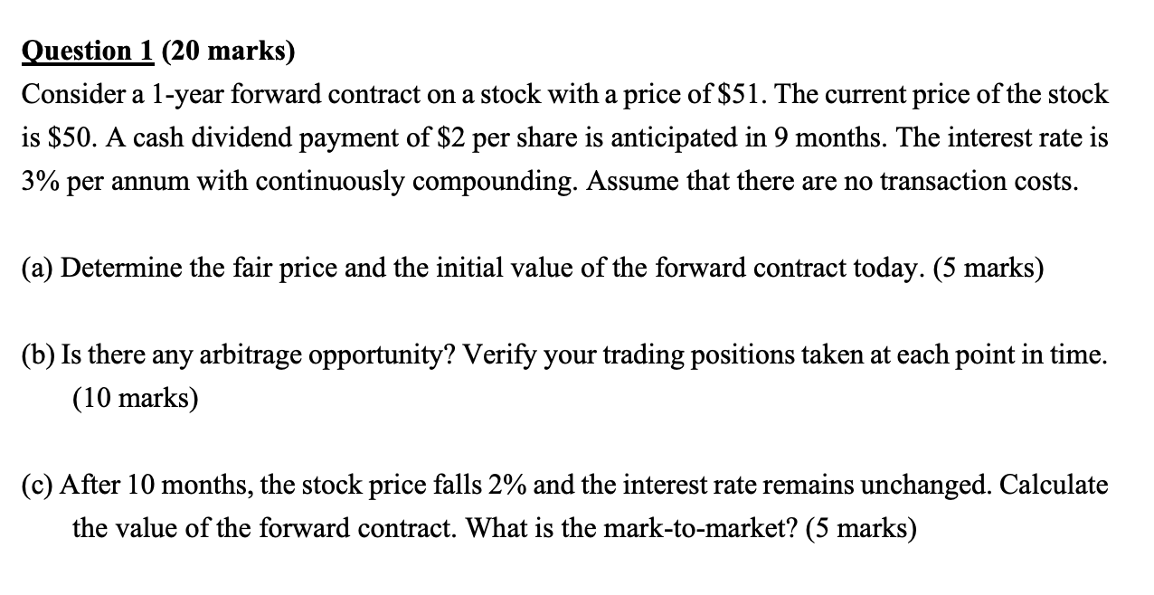  Question 1 (20 marks) Consider a 1-year forward contract on a