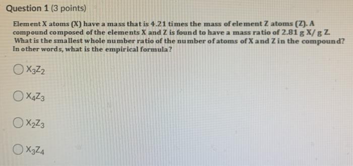  Question 1 (3 points) Element X atoms (X) have a mass