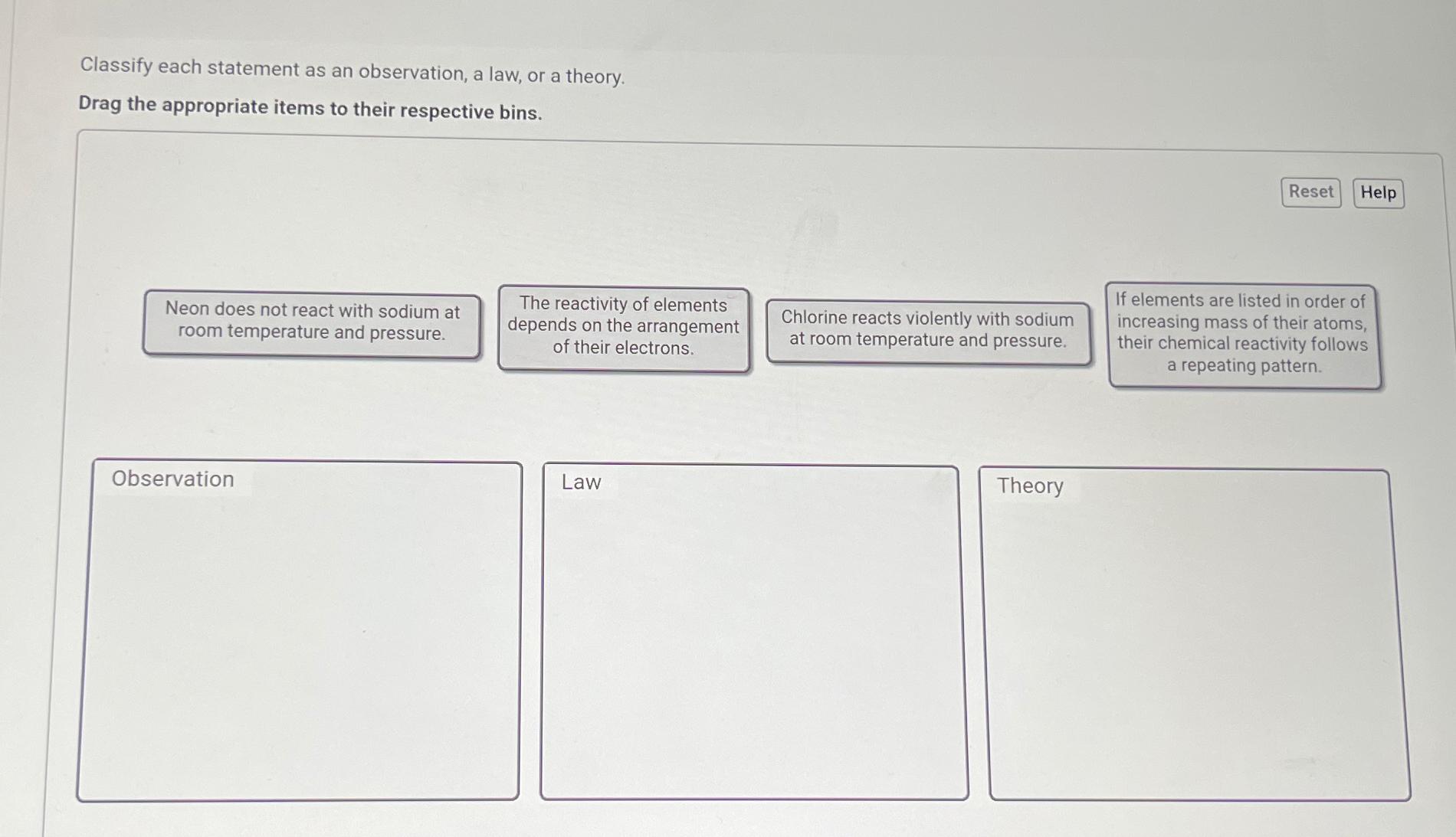  Classify each statement as an observation, a law, or a theory.
