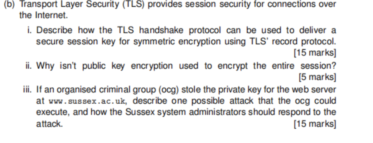  (b) Transport Layer Security (TLS) provides session security for connections over