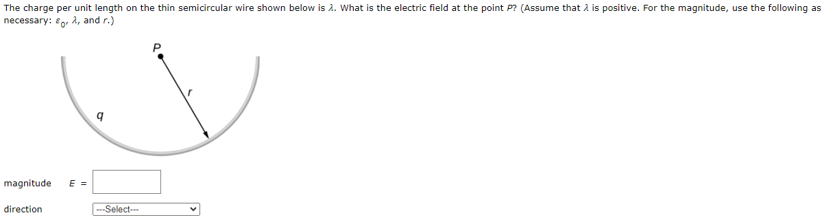  The charge per unit length on the thin semicircular wire shown