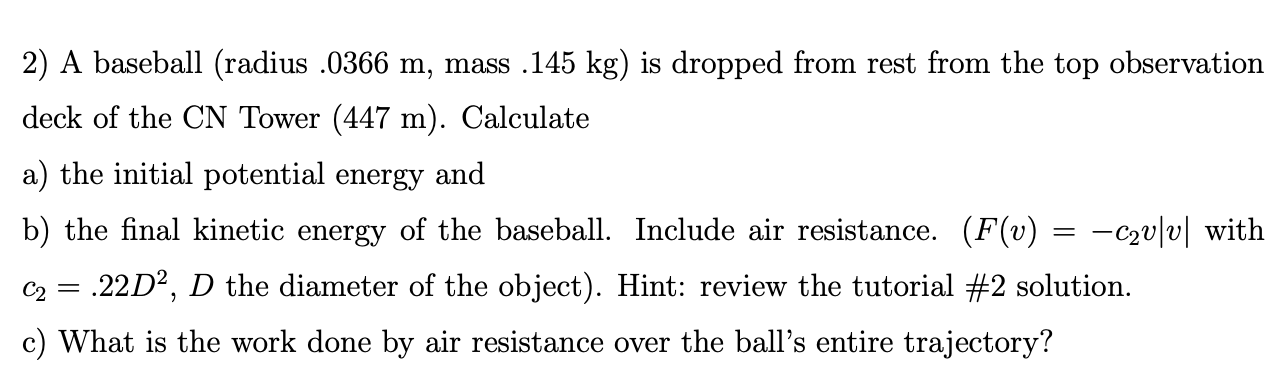  A baseball (radius .0366m, mass .145kg) is dropped from rest from