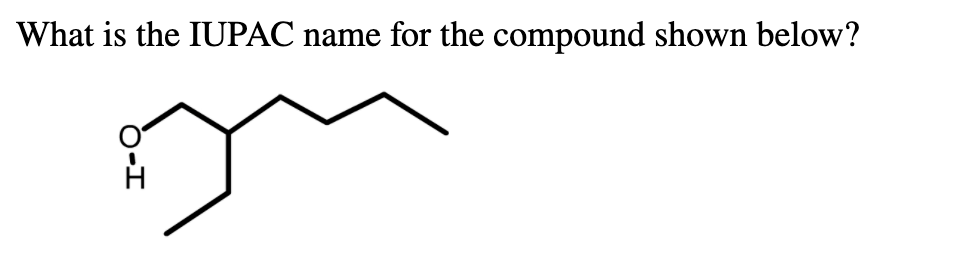 What is the IUPAC name for the compound shown below? O-I