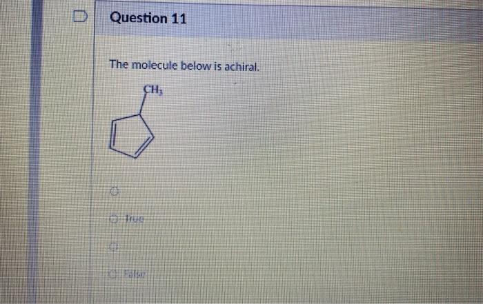 answer it Question 11 The molecule below is achiral. CH Instructions Question