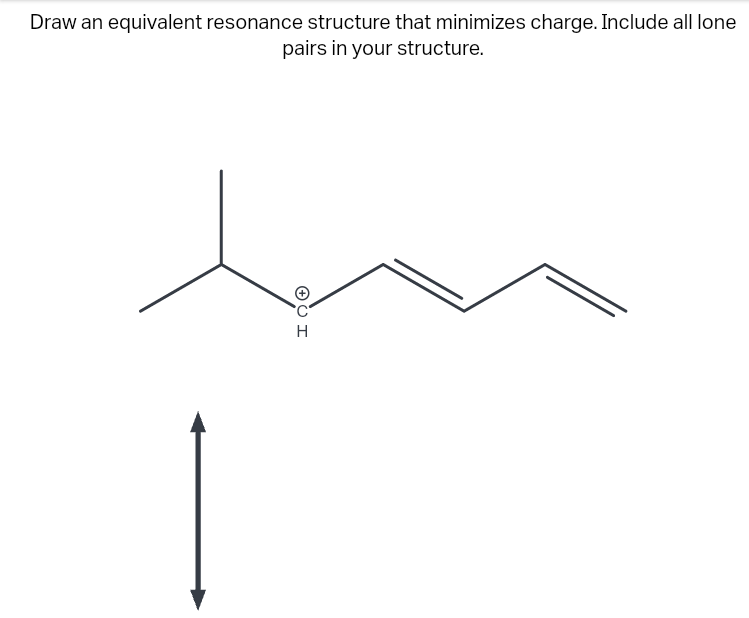 Draw an equivalent resonance structure that minimizes charge. Include all lone