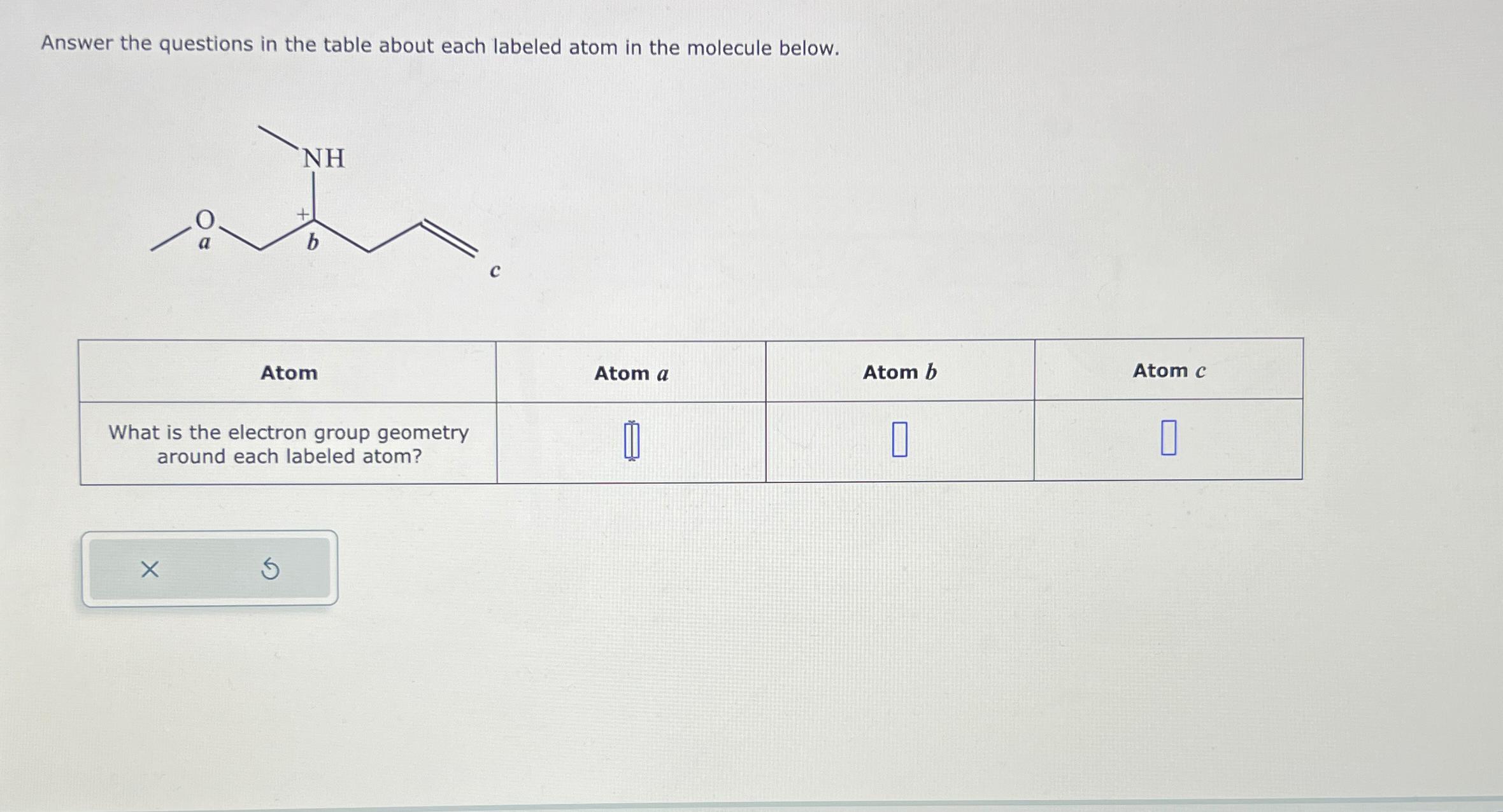  Answer the questions in the table about each labeled atom in