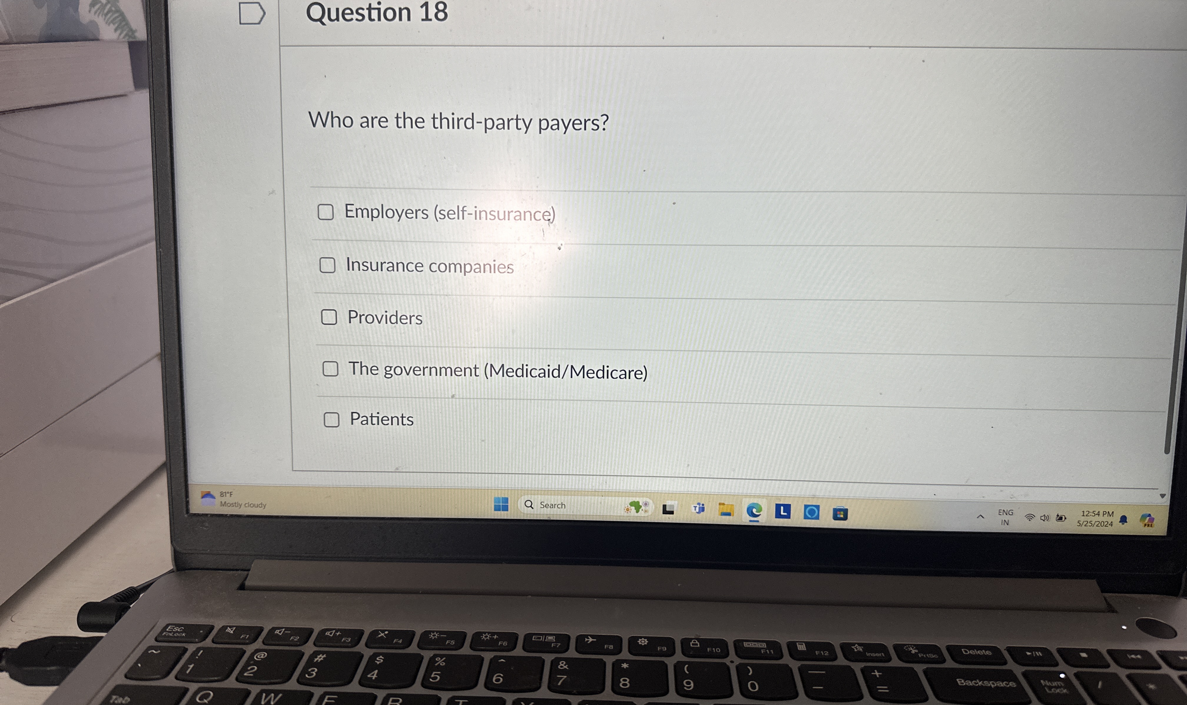  Question 18 Who are the third-party payers? Employers (self-insurance) Insurance companies