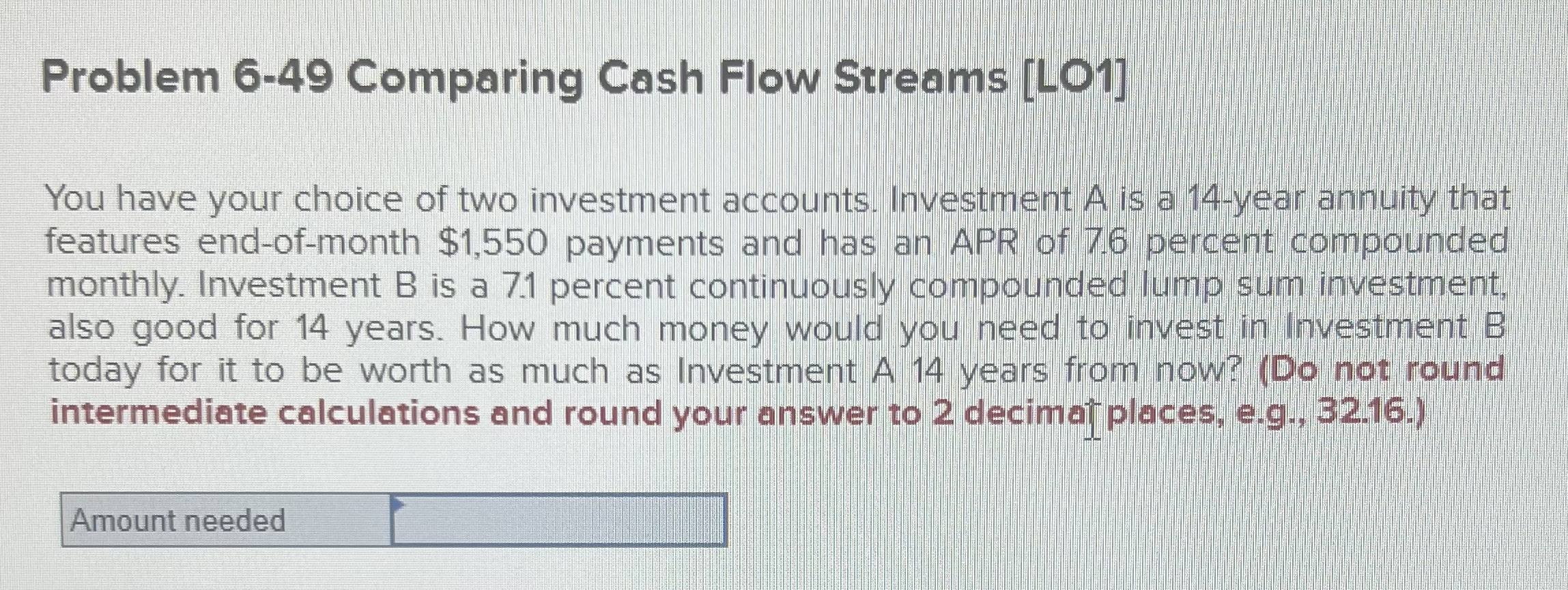  Problem 6-49 Comparing Cash Flow Streams [LO1] You have your choice