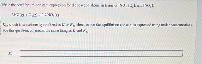  Write the equilibrium-constant expression for the reaction shown in terms of