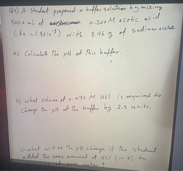  Q2) A student prepared a buffer solution by mixing 500.0nl at