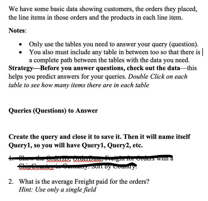  We have some basic data showing customers, the orders they placed,