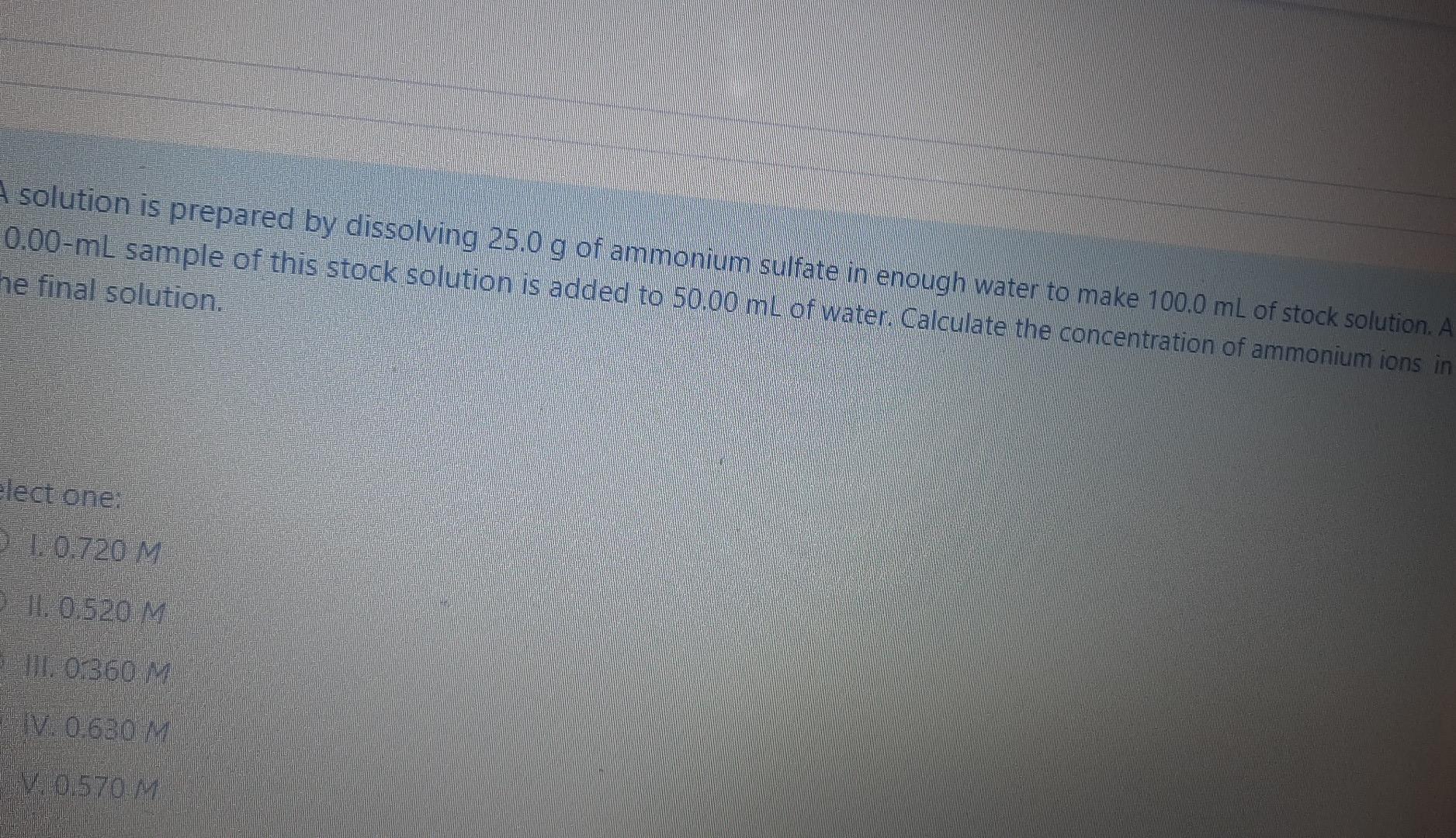 101 chemistry 101 A solution is prepared by dissolving 25.0 g of
