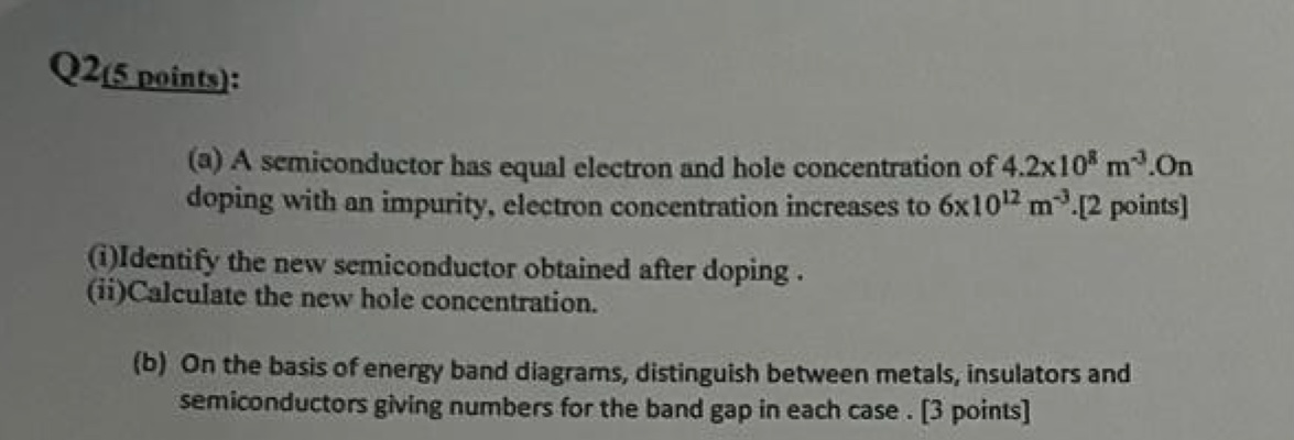  Q2(5 points): (a) A semiconductor has equal electron and hole concentration
