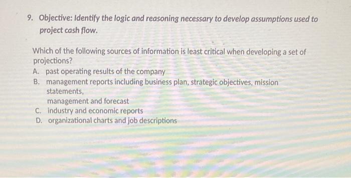  9. Objective: Identify the logic and reasoning necessary to develop assumptions
