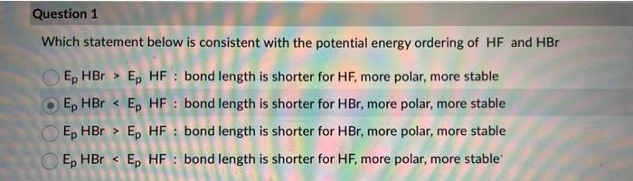  Which statement below is consistent with the potential energy ordering of