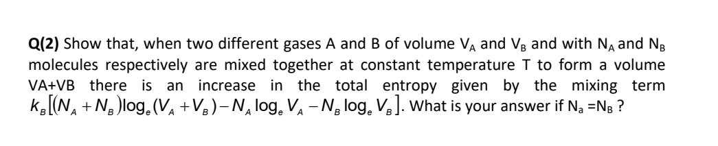  Q(2) Show that, when two different gases A and B of