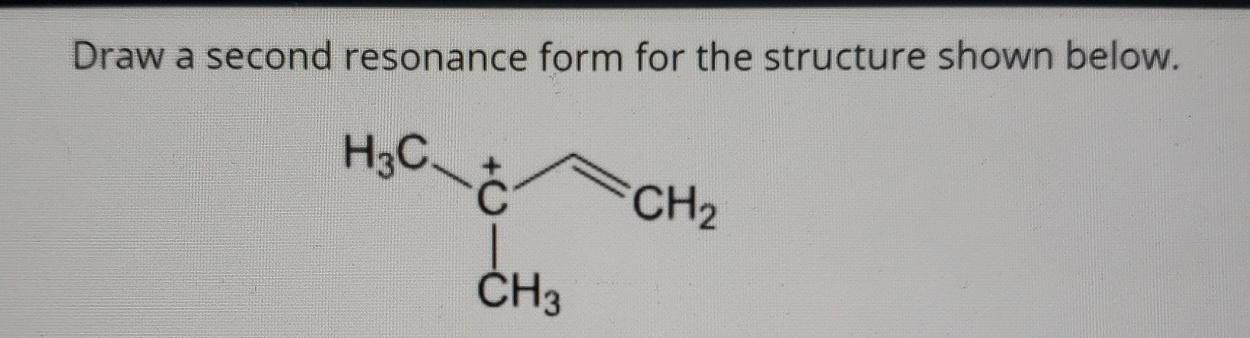  Draw a second resonance form for the structure shown below. 