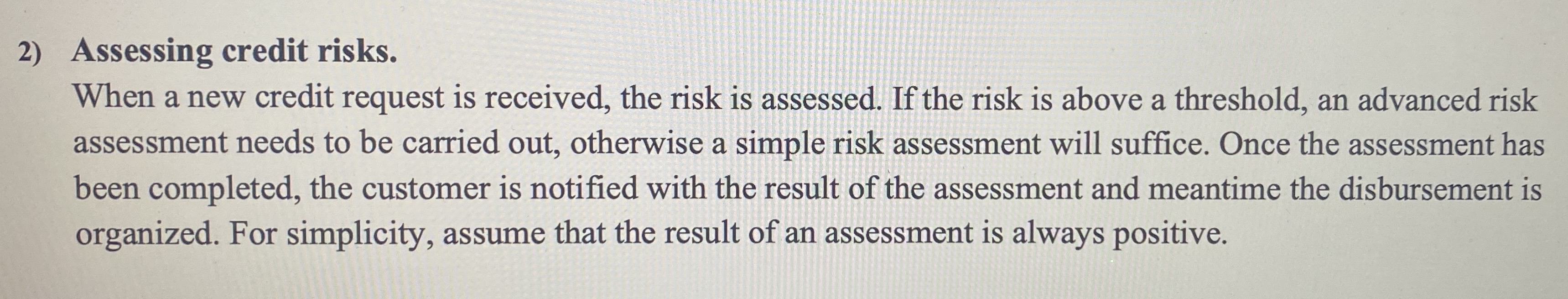  Assessing credit risks. When a new credit request is received, the