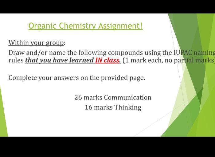  Within your group: Draw and/or name the following compounds using the