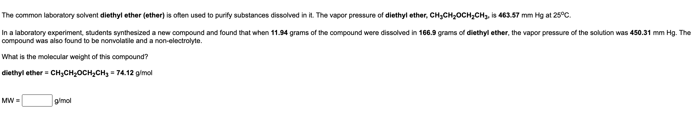  The common laboratory solvent diethyl ether (ether) is often used to