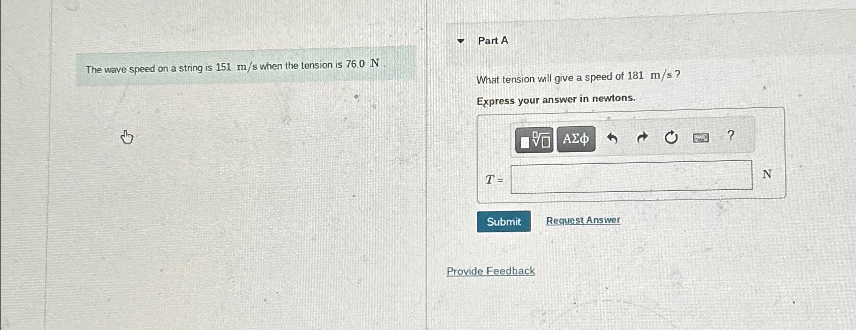  Part A The wave speed on a string is 151ms when