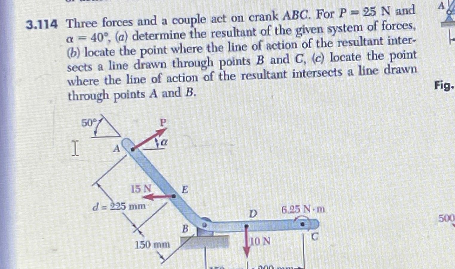 3.114 Three forces and a couple act on crank ABC. For