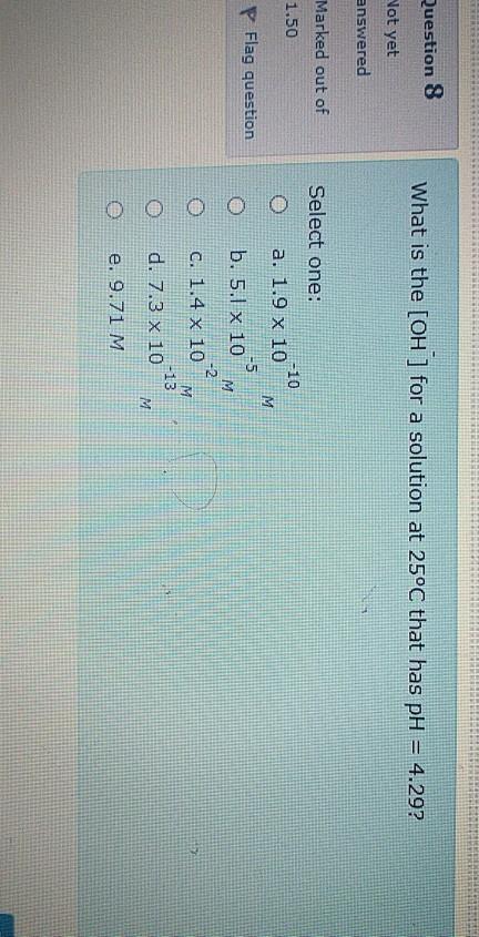  Question 8 What is the [OH ] for a solution at