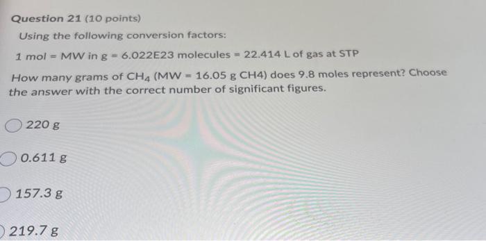21 Question 21 (10 points) Using the following conversion factors: 1 mol