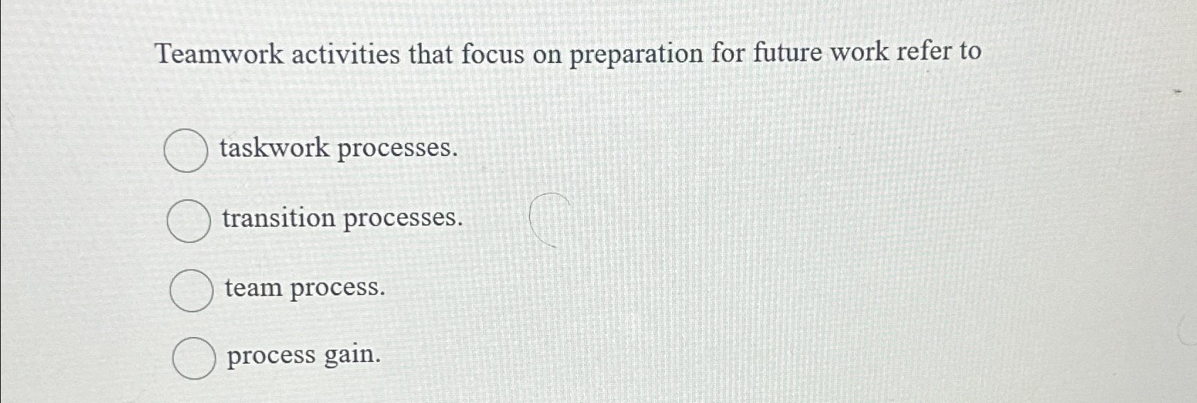  Teamwork activities that focus on preparation for future work refer to