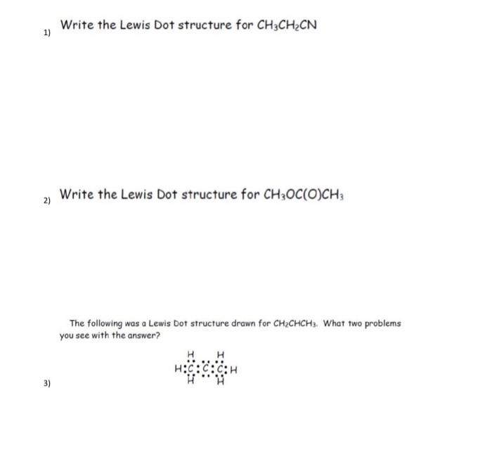  Write the Lewis Dot structure for CH3CH2CN 1) Write the Lewis