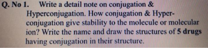  Q. No 1. Write a detail note on conjugation & Hyperconjugation.