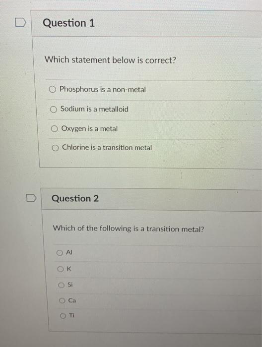  Question 1 Which statement below is correct? Phosphorus is a non-metal