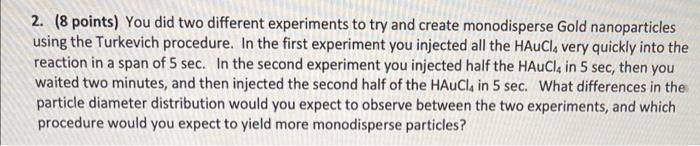  2. (8 points) You did two different experiments to try and