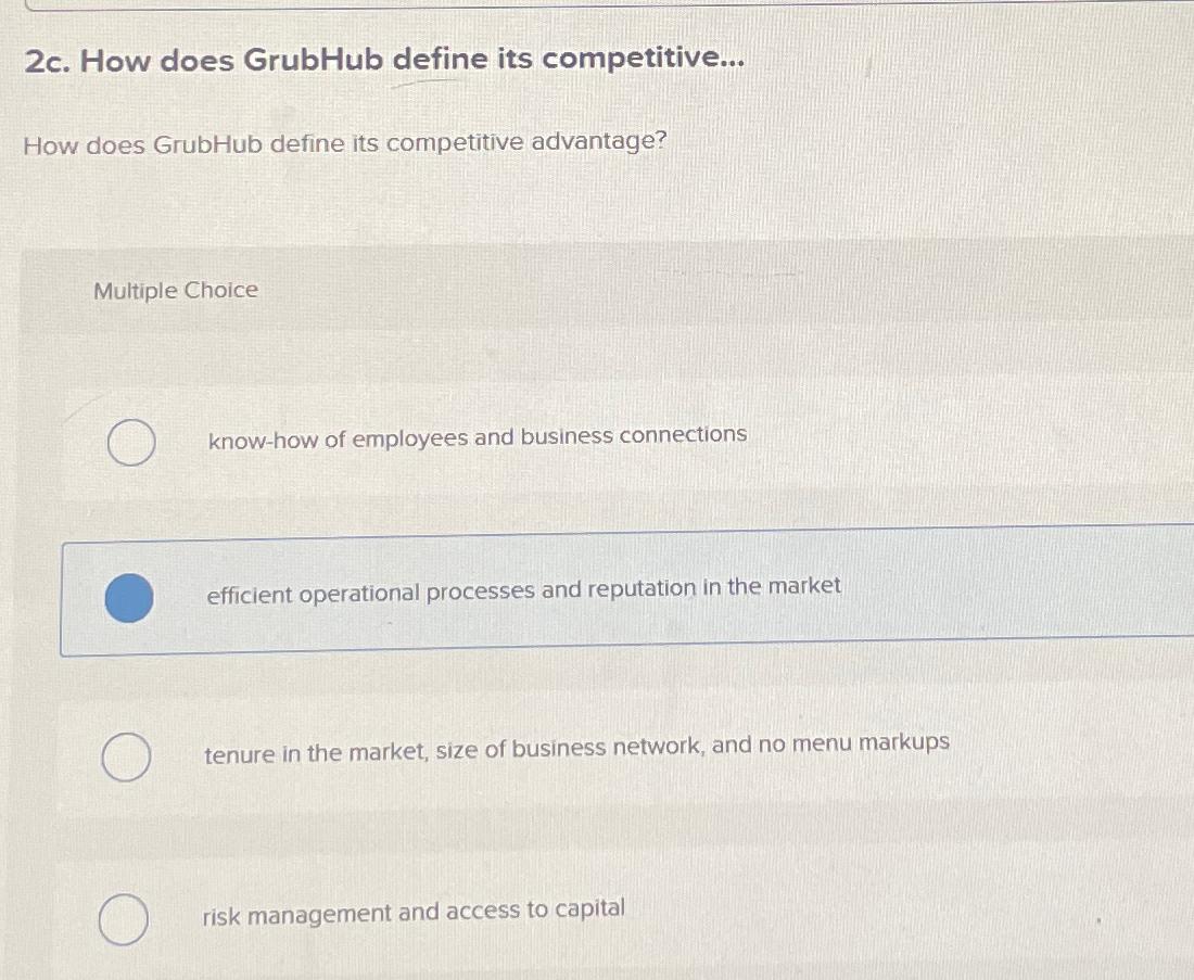  2c. How does GrubHub define its competitive... How does GrubHub define