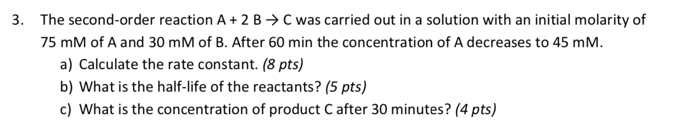 3. The second-order reaction A+ 2 B C was carried out