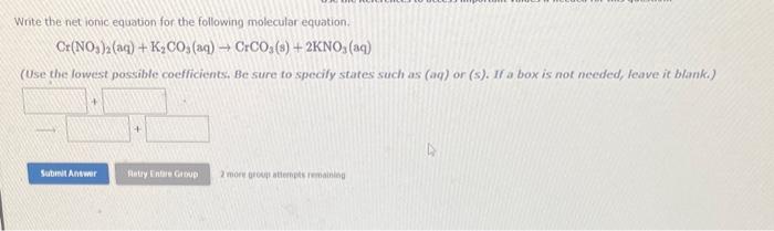  please answer both questions Write the net ionic equation for the