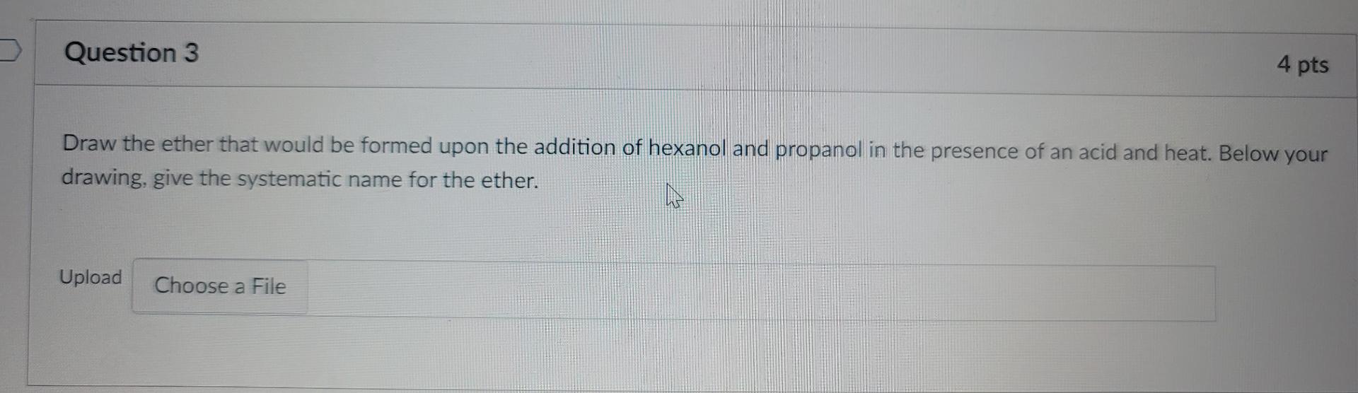 Question 3 4 pts Draw the ether that would be formed