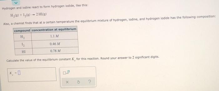 please help!! Hydrogen and lodine react to form hydrogen iodide, like this: