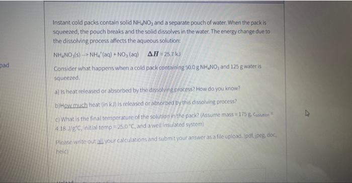  Instant cold packs contain solid NH4NO3 and a separate pouch of