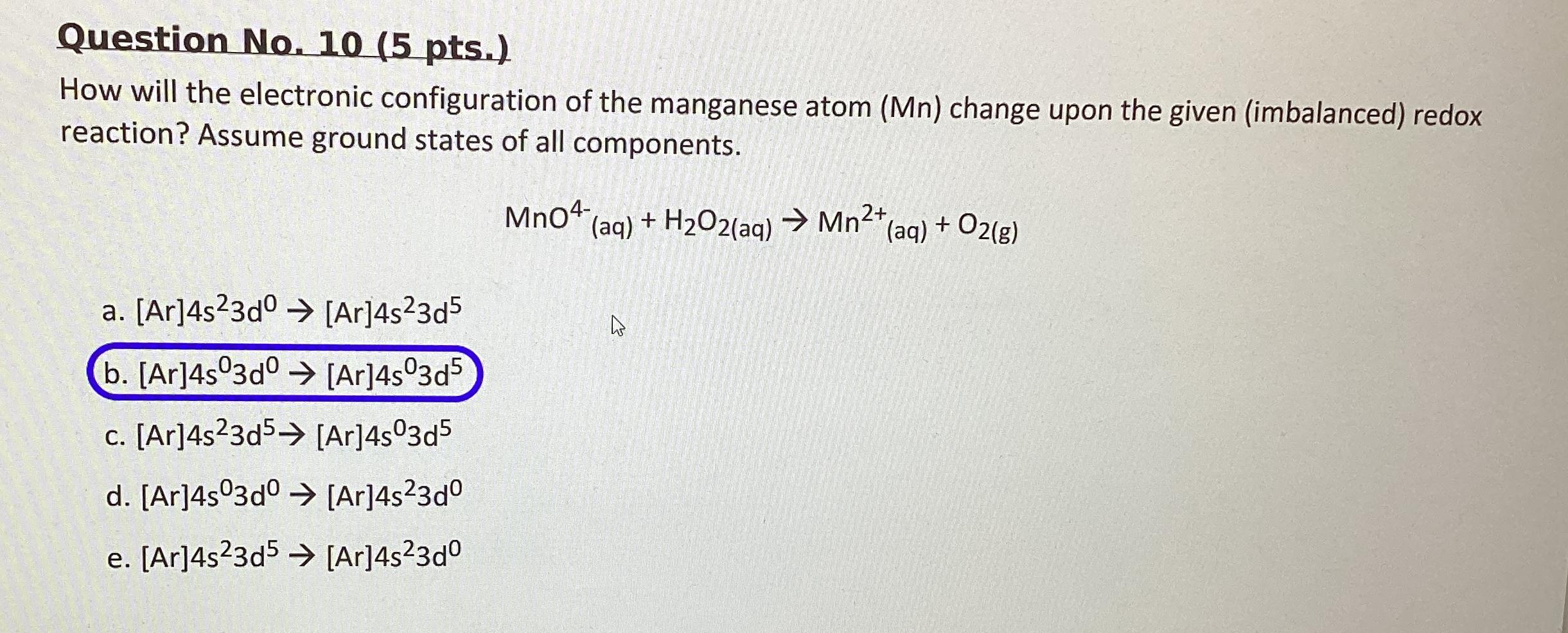  Question No.10(5 pts.) How will the electronic configuration of the manganese