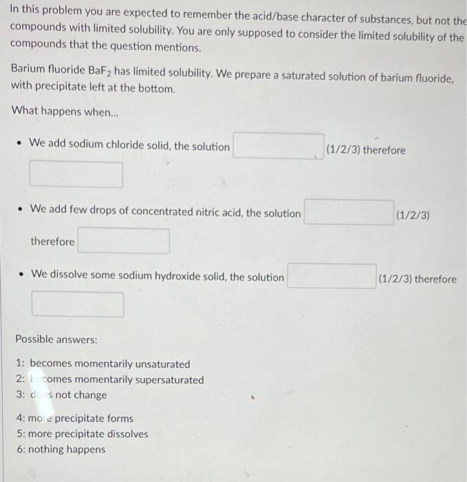  compounds with limited solubility. You are only supposed to consider the